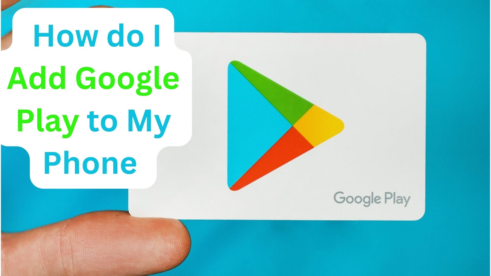 Best Guide: How do I Add Google Play to My Phone 2023
